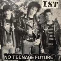 Tst - No Teenage Future