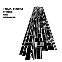 Talk Hard - Things Are Strange