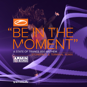 Armin van Buuren - Be In The Moment (ASOT 850 Anthem) [Stoneface & Terminal Remix]