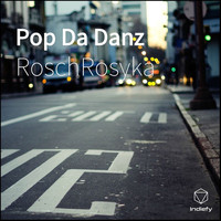 RoschRosyka - Pop Da Danz