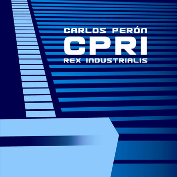 Carlos Perón - CPRI - Carlos Perón Rex Industrialis