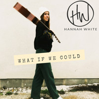 Hannah White - What If We Could (Radio Edit)