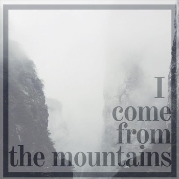 I Come from the Mountains - I Come from the Mountains