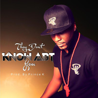 Prince K - They Don't Know About You