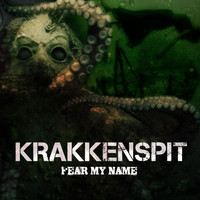 Krakkenspit - Fear My Name