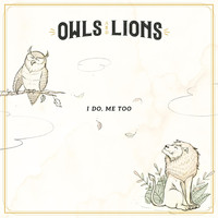 Owls & Lions - I Do, Me Too