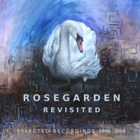 Rosegarden - Revisited - Selected Recordings 1990-1994