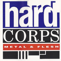 Hard Corps - Metal & Flesh (Remastered)