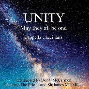 Cappella Caeciliana & Donal McCrisken - Unity: May They All Be One