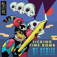 Ticking Time Bomb - ...My Demise