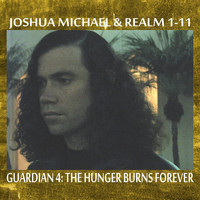 Joshua Michael & Realm 1-11 - Guardian 4: The Hunger Burns Forever