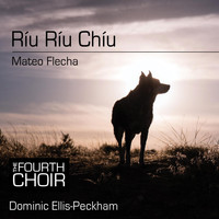 The Fourth Choir & Dominic Ellis-Peckham - Ríu Ríu Chíu