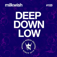 Milkwish - Deep Down Low