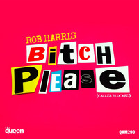 Rob Harris - Bitch Please (Caller Blocked) (Explicit)