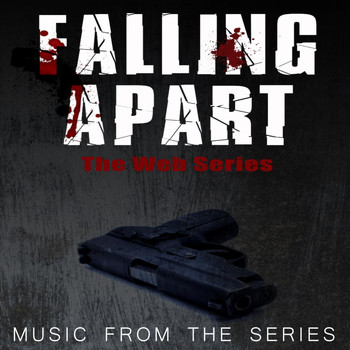 Various Artists - Falling Apart the Web Series (Official Soundtrack)