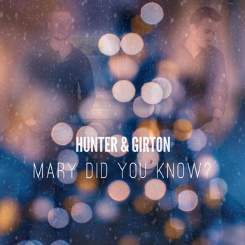 Hunter & Girton - Mary Did You Know?