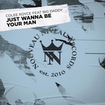 Colee Royce feat. Big Daddy - Just Wanna Be Your Man