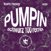 Tom Novy - Pumpin (Schwarz 100 Mix)