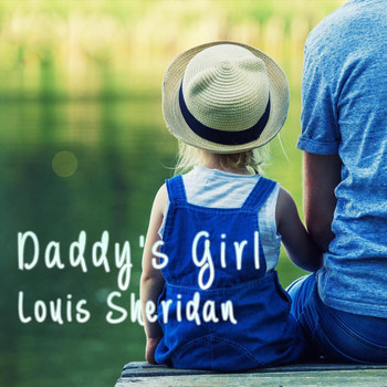 Louis Sheridan - Daddy's Girl
