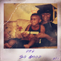 Dre - So Good (feat. Denisia)