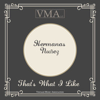 Hermanas Nuñez - That's What I Like
