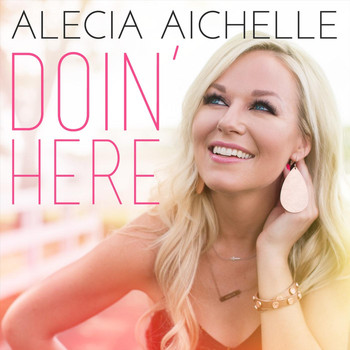 Alecia Aichelle - Doin' Here