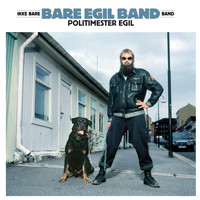Bare Egil Band - Politimester Egil