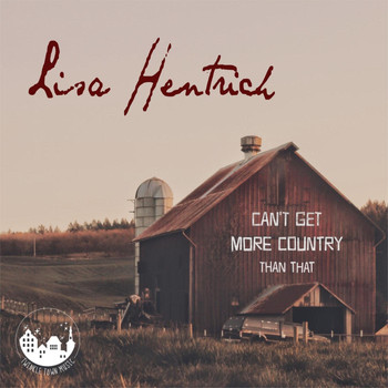 Lisa Hentrich - Can't Get More Country Than That