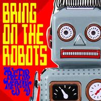 The Prefab Messiahs - Bring on the Robots