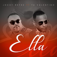 Jochy Reyes - Ella (feat. Tu Valentino)