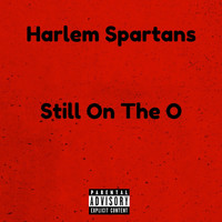 Harlem Spartans - Still On The O