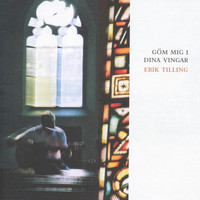 Erik Tilling - Göm mig i Dina vingar