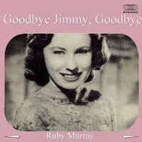 Ruby Murray - Goodbye Jimmy, Goodbye