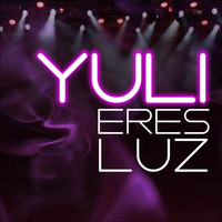 Yuli - Eres Luz