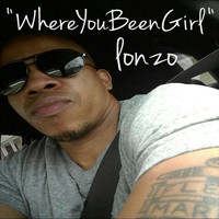 Lonzo - Where You Been Girl