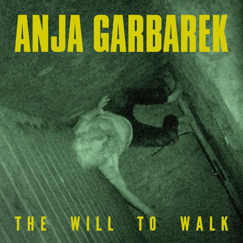 ANJA GARBAREK - The Will to Walk