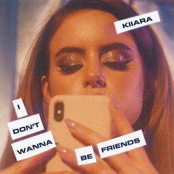 Kiiara - I Don't Wanna Be Friends