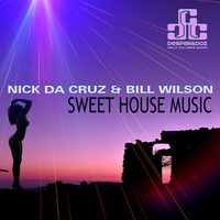 Nick Da Cruz, Bill Wilson - Sweet House Music