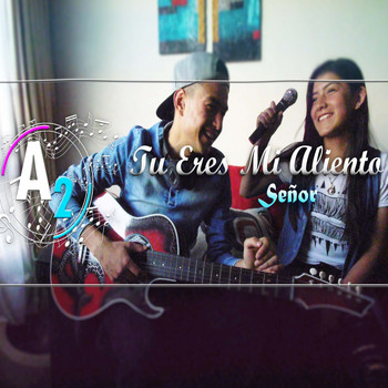 A2 - Tú Eres Mi Aliento