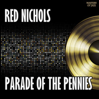 Red Nichols & His Five Pennies - Parade Of The Pennies
