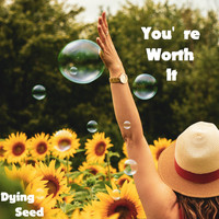 Dying Seed - You're Worth It