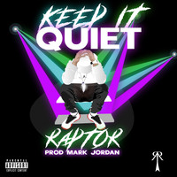 Raptor - Keep It Quiet (Explicit)