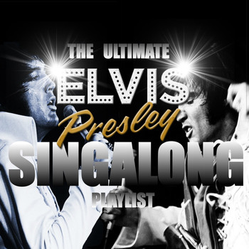 Elvis Presley - The Ultimate Elvis Presley Singalong Playlist