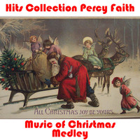 Percy Faith - Percy Faith Music of Christmas Medley: Joy To The World! / Silent Night, Holy Night / Deck The Hall With Boughs Of Holly / It Came Upon The Midnight Clear / Good King Wenceslas / Hark! The Herald Angels Sing / The First Noël / Lo, How A Rose E'er Blooming