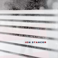 Jon Stancer - Not Far from the Truth