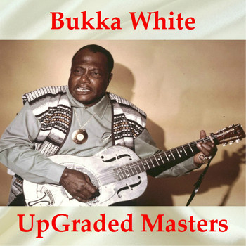 Bukka White - Bukka White UpGraded Masters (All Tracks Remastered)
