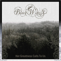 Black Wings - Her Greatness Calls to Us