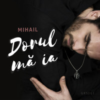 Mihail - Dorul Ma Ia