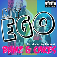 Bunz & Cakes - My Ego (feat. Mandy Baby on Fire & Snow Bunz) (Explicit)