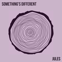 Jules - Something's Different